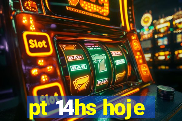 pt 14hs hoje